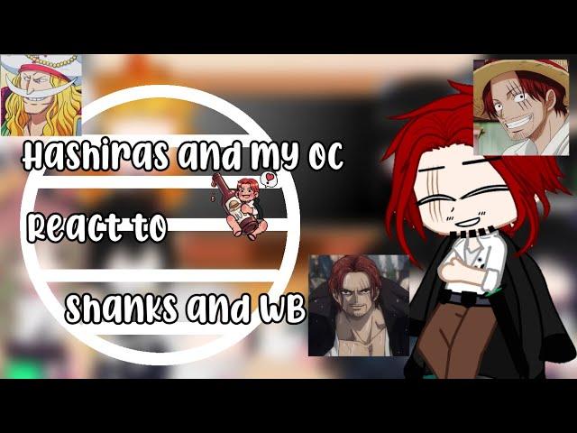 ||•Hashiras react to Shanks and WB•|| ||•Kny/Demon slayer•|| ||GC~•||