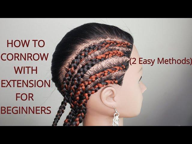 How To Cornrow With Extension For Beginners | 2 Detailed Easy to Follow Methods