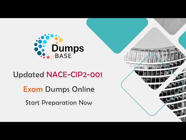 Updated NACE-CIP2-001 Dumps - Help You Practice the Latest NACE-CIP2-001 Test Questions Thoroughly