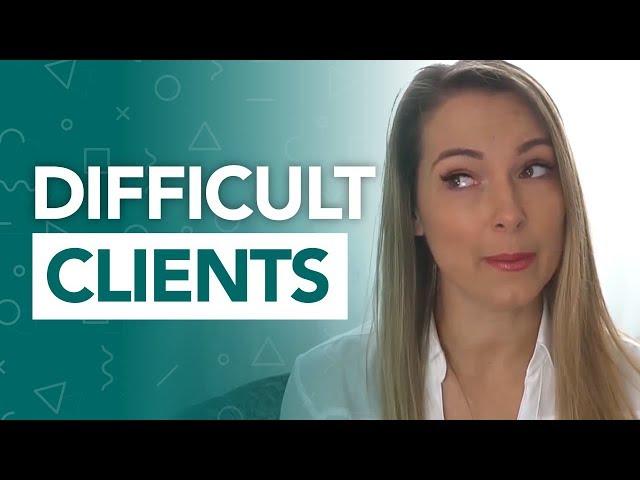 How to Deal with Difficult Clients