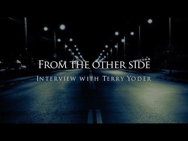 From the other side - Interview with Terry Yoder