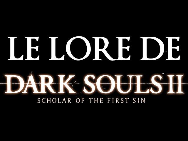 L'HISTOIRE INCROYABLE de Dark Souls 2 EXPLIQUÉE!