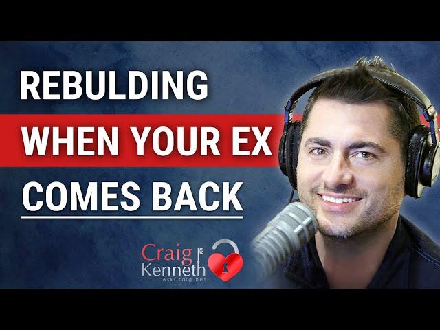 Rebuilding When Your Ex Comes Back