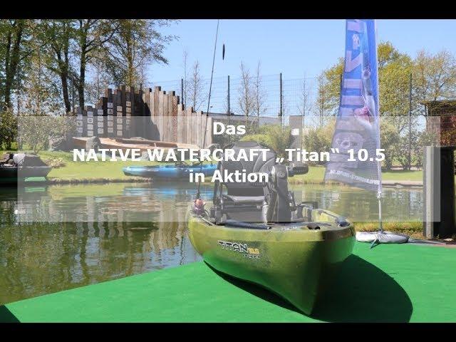 Film NATIVE WATERCRAFT Titan 10 5 in Aktion