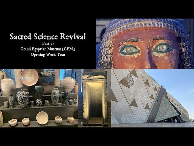 Sacred Science Revival 1: Grand Egyptian Museum [GEM] Opening Week Tour, Trevor Grassi