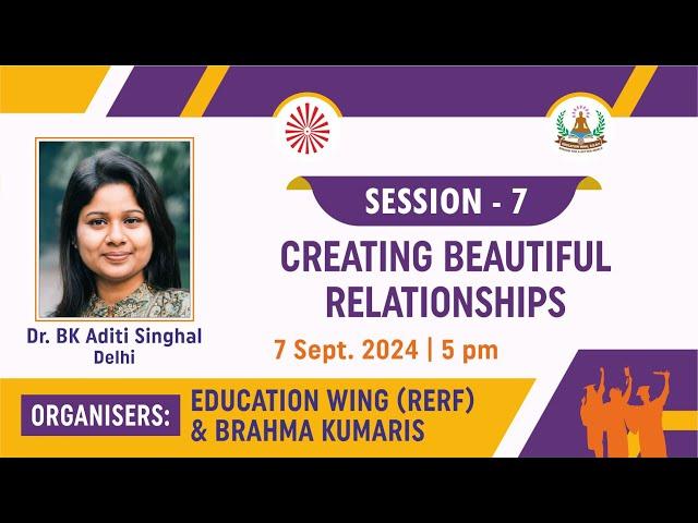 Edu Conf 11 - Session 7 - Creating Beautiful Relationships | Dr. Bk Aditi Singhal | 7 Sep at 5 pm