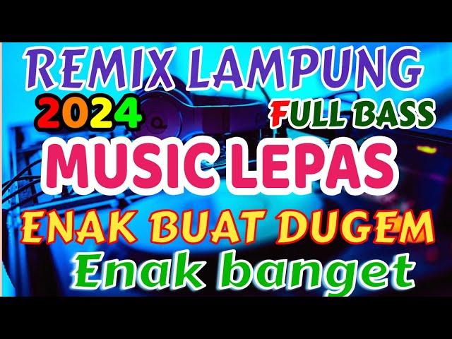 ENAK BANGET REMIX LAMPUNG TERBARU 2024 FULL BASS ZAVIS MUSIC