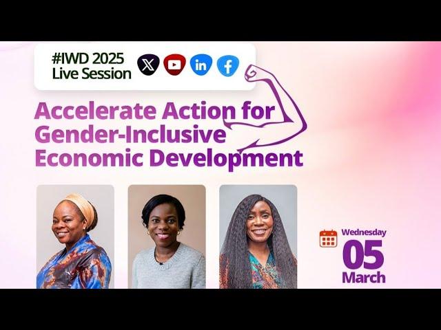 #IWD2025 -  Accelerate Action for Gender-Inclusive Economic Development