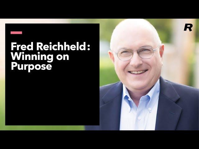 Winning on Purpose: Fred Reichheld