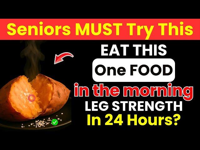 SENIORS Eat THIS First Thing in the Morning  Or Your Leg Muscles Will KEEP Disappearing