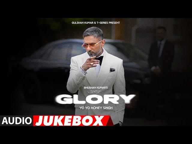 GLORY FULL ALBUM: @YoYoHoneySingh | BHUSHAN KUMAR