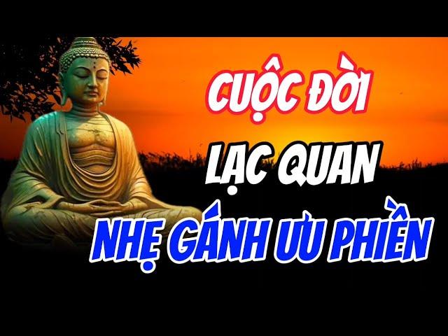 Học Cách Sống Lạc Quan Và Vui Vẻ -Thay Vì Than Vãn Trách Móc Cuộc Sống -Suy Nghĩ Lạc Quan Đời An Lạc