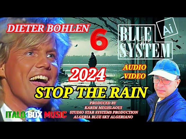 BLUE SYSTEM - STOP THE RAIN  - NEW SOUND 2024 AI / DIETER BOHLEN - ITALO BOX MUSIC