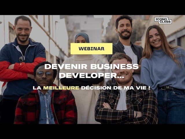 Webinar - "Devenir Business Developer, la meilleure décision de ma vie"