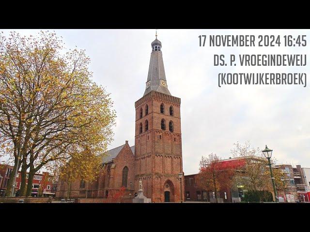 17-11-2024 - Middagdienst (16:45) - Oude Kerk | ds. P. Vroegindeweij (Kootwijkerbroek)