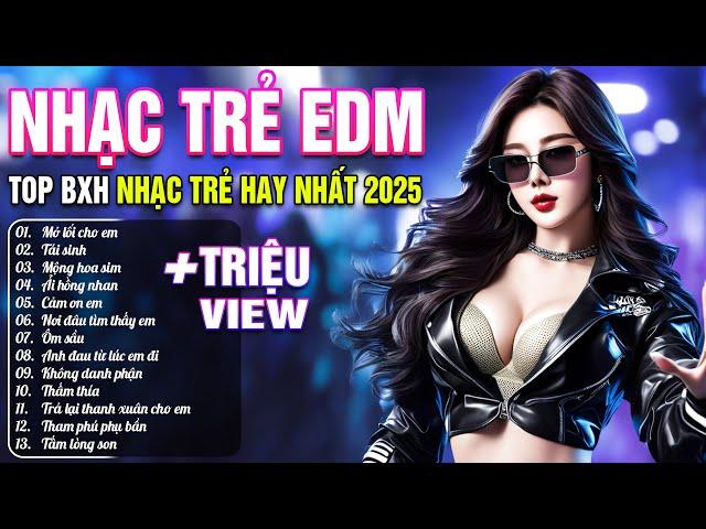 Mở Lối Cho Em Remix  BXH Nhạc Trẻ EDM Remix HOT TIKTOK - Top 15 Bản EDM TikTok Hay Nhất 2025