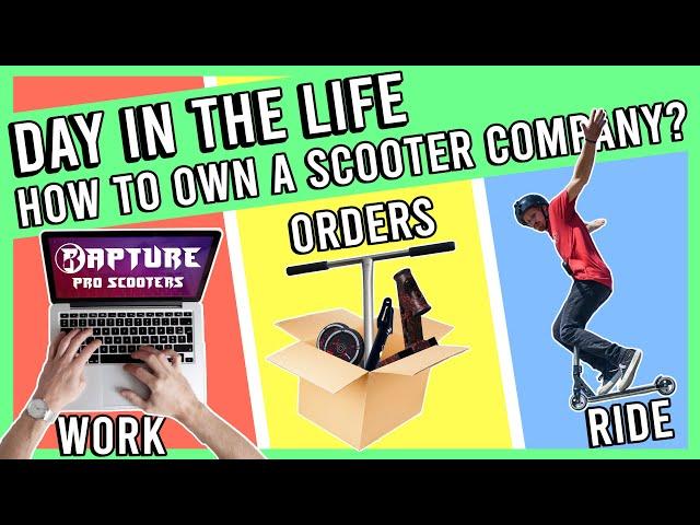 DAY IN THE LIFE OF A PRO SCOOTER COMPANY OWNER | RAPTURE PRO SCOOTERS