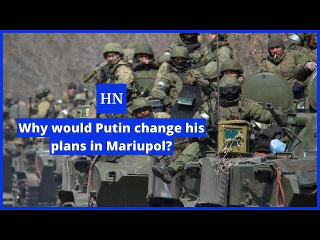 Why would Putin change his plans in Mariupol? | Hint News