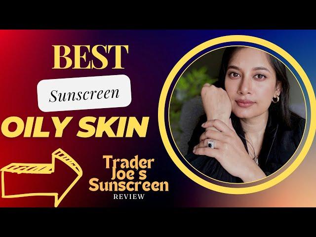 Best Sunscreen for Oily Skin॥Trader Joe's Sunscreen Review Bangla