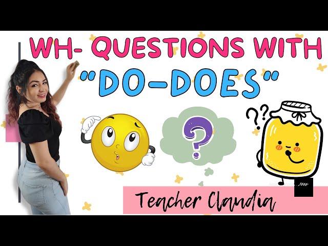 WH- Questions con DO-DOES  Preguntas con WH en Presente Simple