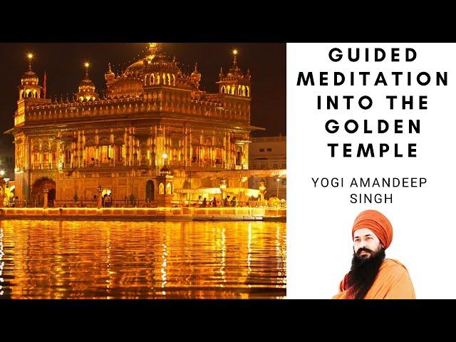 Guided Meditation into Golden Temple with Yogi Amandeep Singh