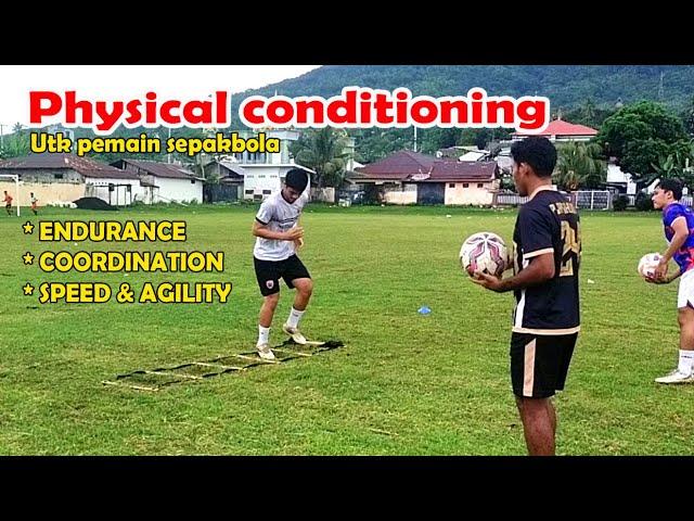 Physical conditioning.Coordination,speed agility & endurance.Tips memulai lthn perdana setelah libur