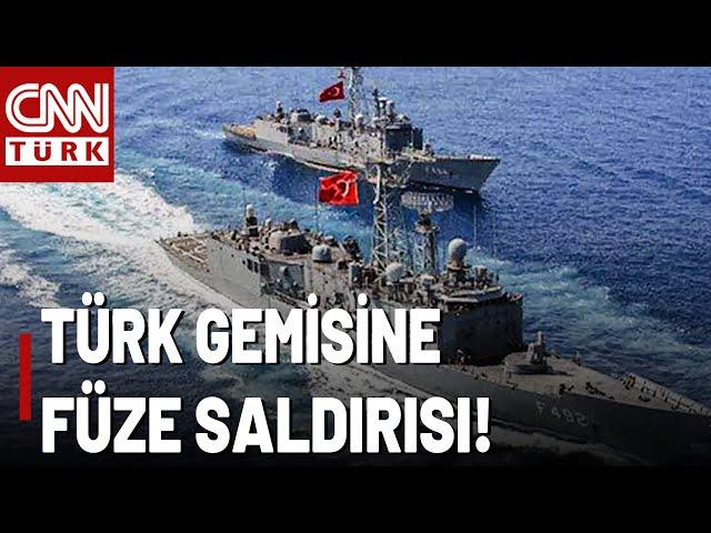 SON DAKİKA  Türk Gemisine Füze Saldırısı!