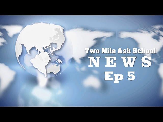 Two Mile Ash School News - Ep 5