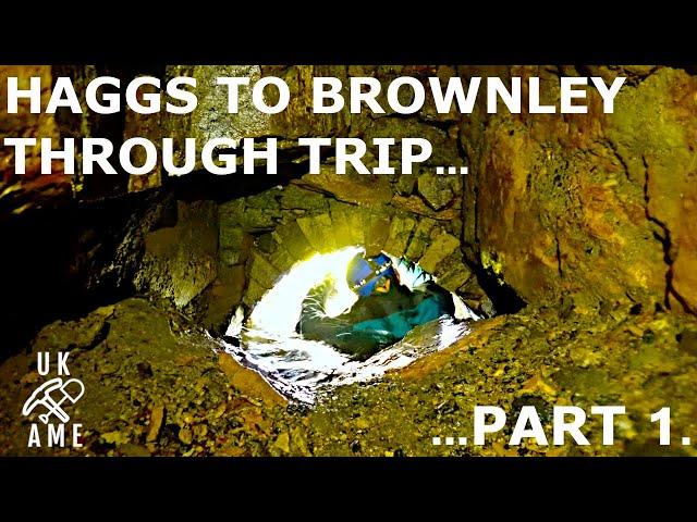 Into The Deep : The Legendary Haggs To Brownley Through Trip : Part 1.  UK Abandoned Mine Explores.