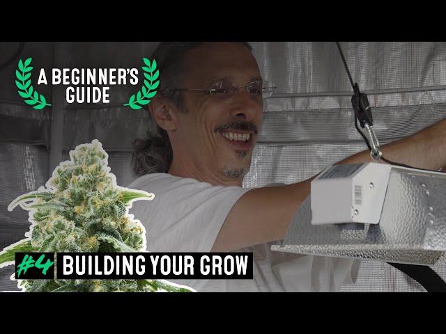 How to Build an Indoor Cannabis Grow Setup - A Beginner's Guide with Kyle Kushman.#4