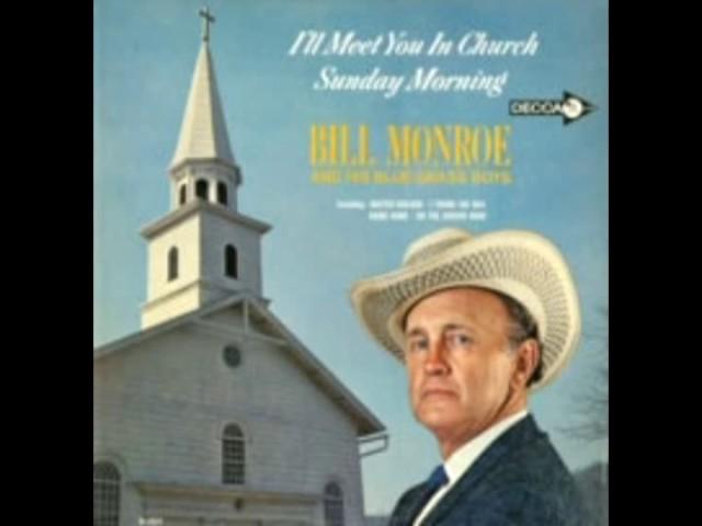 I'll Meet You In Church Sunday Morning [1964] - Bill Monroe & His Blue Grass Boys