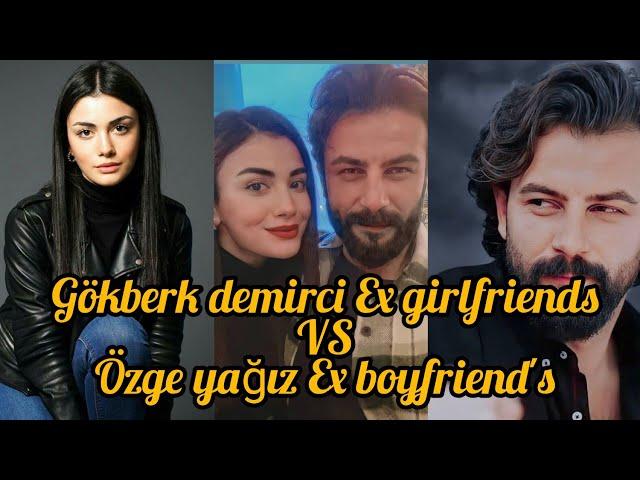 Gökberk demirci Ex girlfriend's VS özge yağız Ex boyfriend's