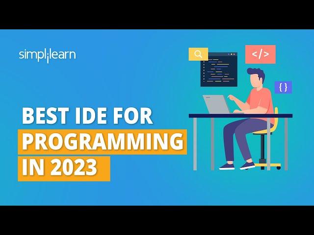 Best IDE for Programming in 2023 | Top 8 Programming IDE You Should Know | Simplilearn