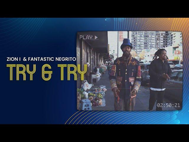 Zion I & Fantastic Negrito- Try & Try (Official Music Video)