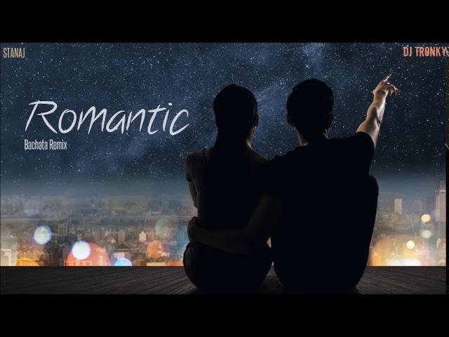 Stanaj - Romantic (DJ Tronky Bachata Remix)