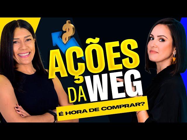 AÇÕES DA WEG | É hora de COMPRAR?