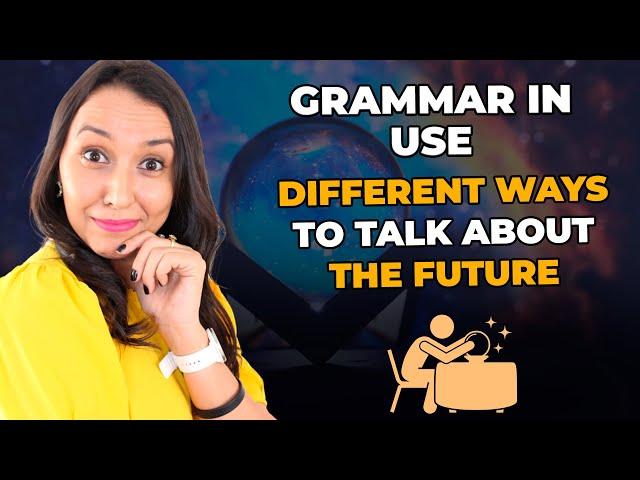 Grammar in Use -  Different Ways to Talk about The Future