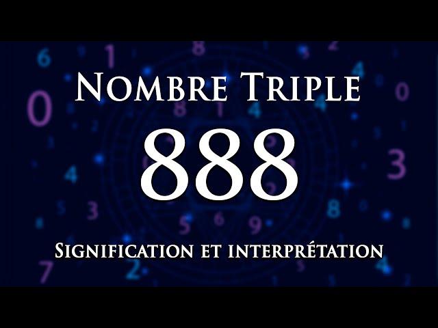  INTERPRÉTATION DU NOMBRE 888 : numérologie et message angélique