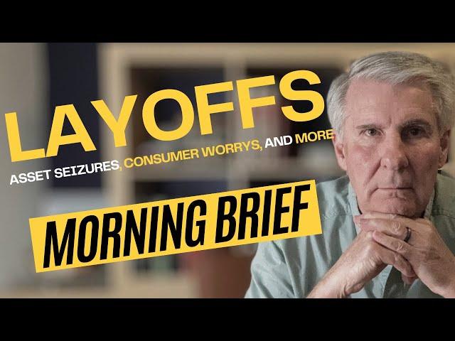 Asset Seizures, Layoffs, Consumer Worried, and More | Morning Brief