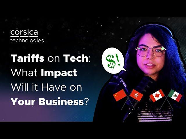 #Tariffs on Tech: Does it Mean Increased Prices for Your Business?
