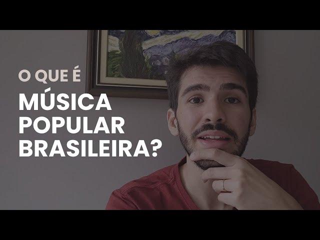 O que é a Música Popular Brasileira?