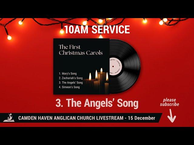 10am, 15 December 2024: The First Christmas Carols - 3. The Angels' Song // Camden Haven Anglican