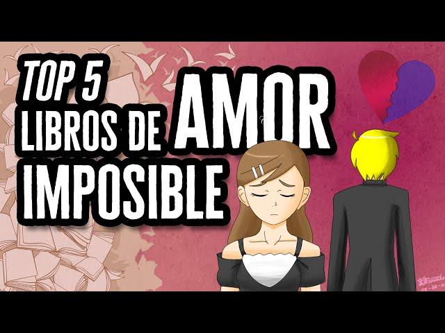 Top 5 Libros de Amor Imposible | Descubre el Mundo de la Literatura