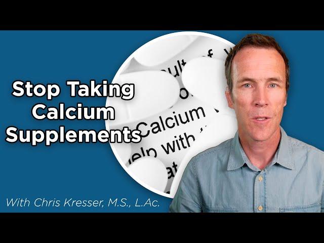 Why You Should Stop Taking Calcium Supplements