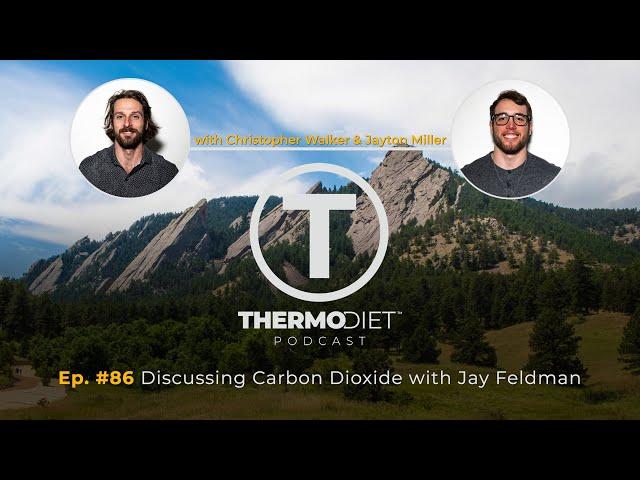 The Thermo Diet Podcast Episode 86 - Jay Feldman On CO2