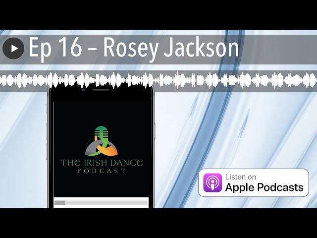 Ep 16 – Rosey Jackson