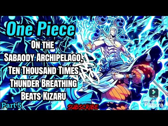 One Piece: On the Sabaody Archipelago, Ten Thousand Times Thunder Breathing Beats Kizaru! | Part 5
