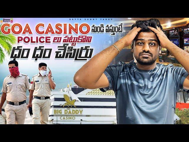 Small fight with Goa police | Goa Casino | day-2 | Bayya sunny Yadav