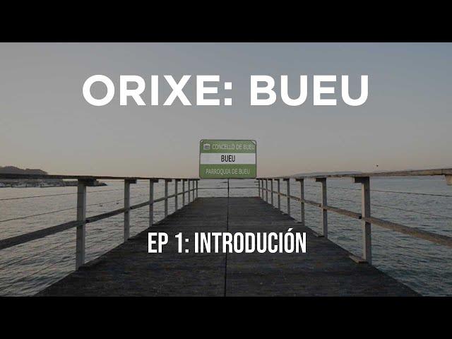 ORIXE: Bueu | Episodio 1