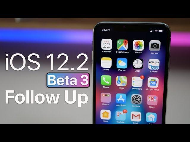 iOS 12.2 Beta 3 - Follow Up